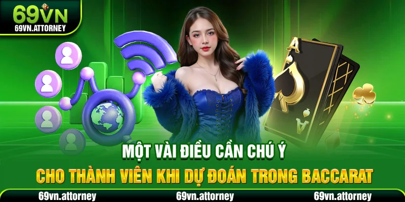 Một vài điều cần chú ý cho thành viên khi dự đoán trong Baccarat