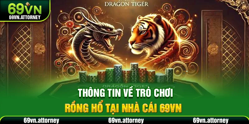 Thông tin về trò chơi rồng hổ tại nhà cái 69VN