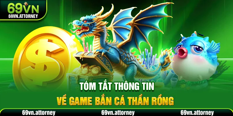 Tóm tắt thông tin về game bắn cá thần rồng