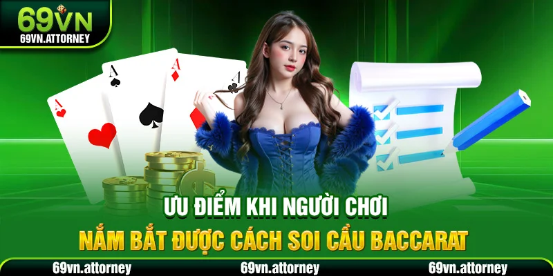 Ưu điểm khi người chơi nắm bắt được cách soi cầu Baccarat