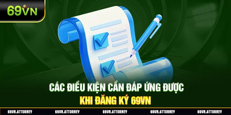 Các điều kiện cần đáp ứng được khi đăng ký 69VN