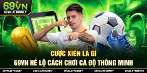 Cược Xiên Là Gì – 69VN Hé Lộ Cách Chơi Cá Độ Thông Minh