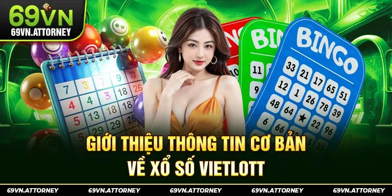 Giới thiệu thông tin cơ bản về xổ số Vietlott