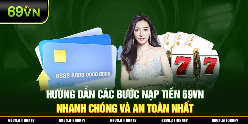Hướng dẫn các bước nạp tiền 69VN nhanh chóng và an toàn nhất