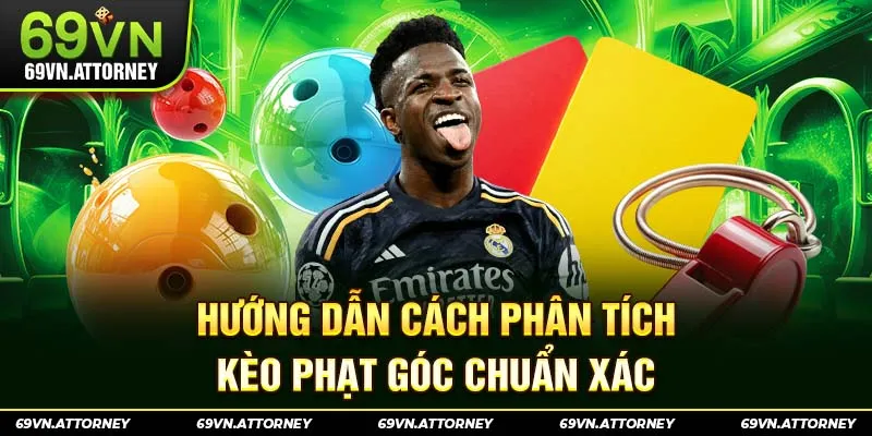 Hướng dẫn cách phân tích kèo phạt góc chuẩn xác