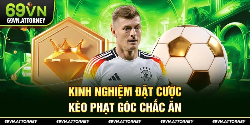 Kinh nghiệm đặt cược kèo phạt góc chắc ăn