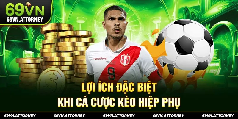 Lợi ích đặc biệt khi cá cược kèo hiệp phụ