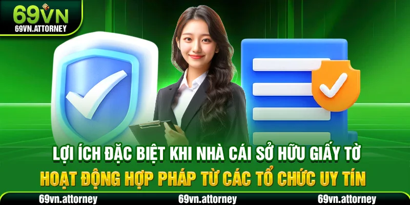 Lợi ích đặc biệt khi nhà cái sở hữu giấy tờ hoạt động hợp pháp từ các tổ chức uy tín