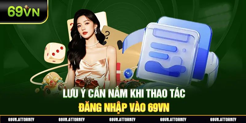 Lưu ý cần nắm khi thao tác đăng nhập vào 69VN