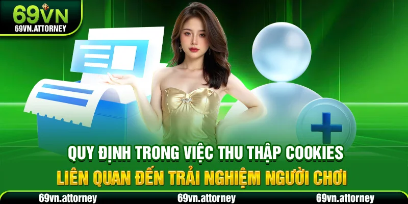 Quy định trong việc thu thập cookies liên quan đến trải nghiệm người chơi