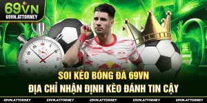 Soi Kèo Bóng Đá 69VN – Địa Chỉ Nhận Định Kèo Đánh Tin Cậy