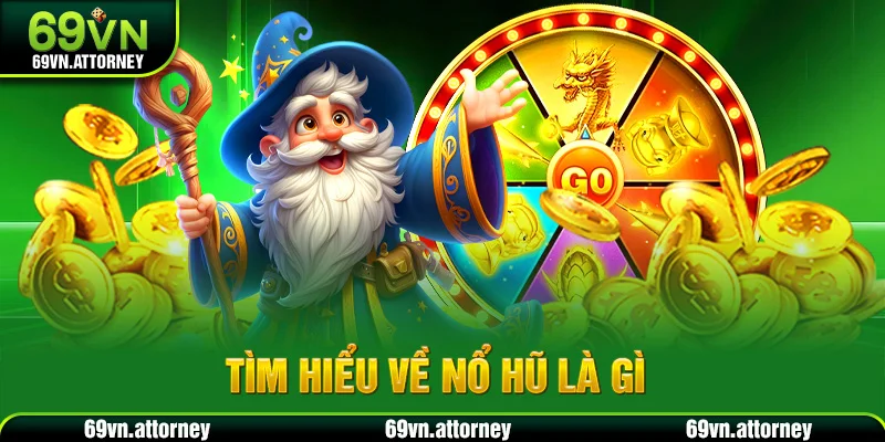 Tìm hiểu về nổ hũ là gì