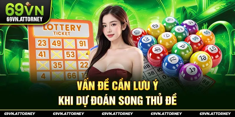 Vấn đề cần lưu ý khi dự đoán song thủ đề