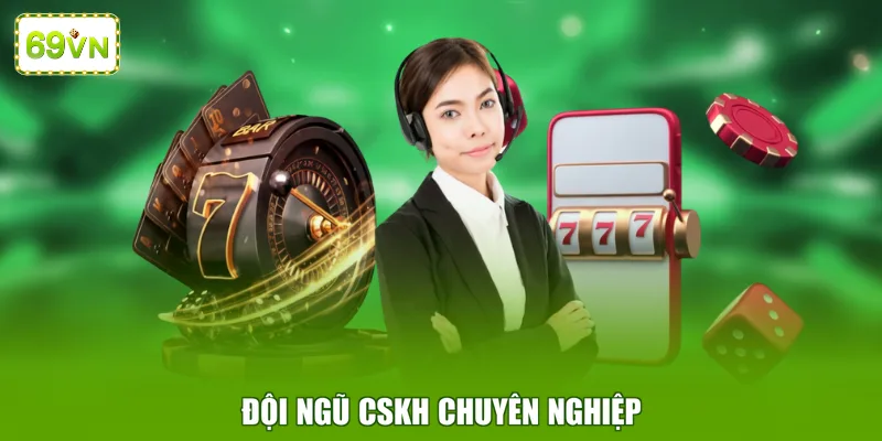 Đội ngũ CSKH chuyên nghiệp