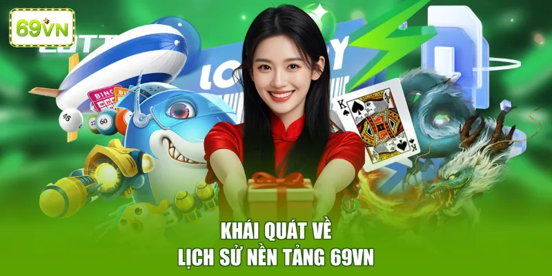 Khái quát về lịch sử nền tảng 69VN